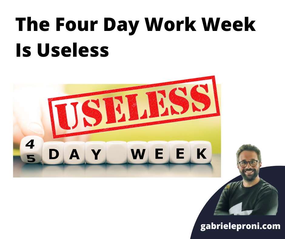 The Four Day Work Week Is Useless