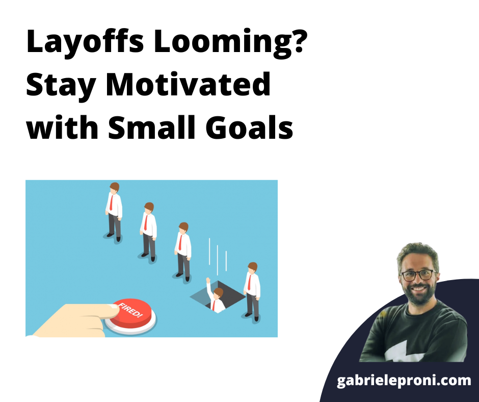 Layoffs Looming? Stay Motivated with Small Goals